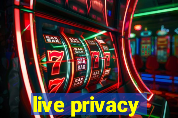 live privacy